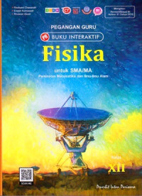 PEGANGAN GURU BUKU INTERAKTIF : FISIKA UNTUK SMA/MA KELAS XII: PEMINATAN MATEMATIKA DAN ILMU-ILMU ALAM