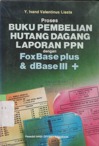 PROSES BUKU PEMBELIAN HUTANG DAGANG LAPORAN PPN DENGAN FOX BASE + DAN D BASE III +