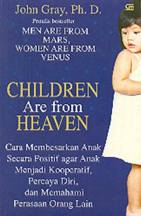 CHILDREN ARE FROM HEAVEN : CARA MEMBESARKAN ANAK SECARA POSITIF...