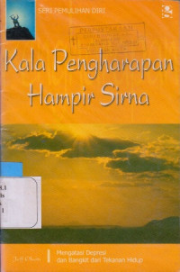 KALA PENGHARAPAN HAMPIR SIRNA : BANGKIT DARI DEPRESI DAN TEKANAN HIDUP