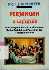 Perjamuan Tuhan : Studi mengenai Paskah dan Perjamuan Kudus bertolak dari penafsiran dan teologi Alkitabiah