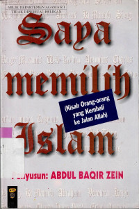 SAYA MEMILIH ISLAM 1 : KISAH ORANG-ORANG YANG KEMBALI KE JALAN ALLAH