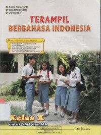 TERAMPIL BERBAHASA INDONESIA UNTUK SMA DAN MA KELAS X