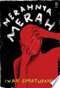 MERAHNYA MERAH : SEBUAH NOVEL