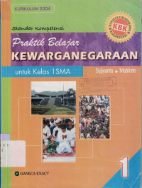 PRAKTIK BELAJAR KEWARGANEGARAAN UNTUK SMA 1: KURIKULUM 2004 KBK