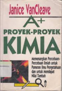 A+ Proyek-proyek Kimia : Memenangkan percobaan-percobaan ilmiah ...