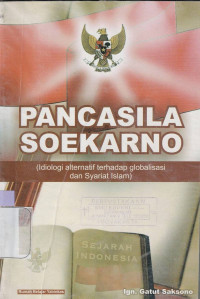 Pancasila Soekarno (Idiologi alternatif terhadap globalisasi dan syariat Islam)