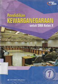 PENDIDIKAN KEWARGANEGARAAN UNTUK SMA KELAS X JILID 1 (KTSP STANDAR ISI 2006)