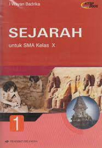 SEJARAH UNTUK SMA KELAS X JILID 1 (KTSP STANDAR ISI 2006)