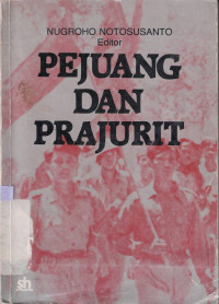 Pejuang dan Prajurit : Konsepsi dan implementasi Dwi fungsi ABRI