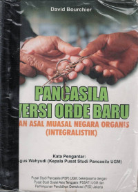 PANCASILA VERSI ORDE BARU: DAN ASAL MUASAL NEGARA ORGANIS (INTEGRALISTIK)