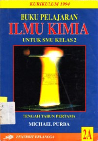 BUKU PELAJARAN ILMU KIMIA UNTUK SMU KELAS 2A : KURIKULUM 1994