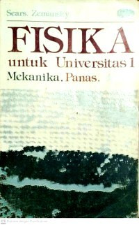 FISIKA UNTUK UNIVERSITAS 1 : MEKANIKA - PANAS - BUNYI