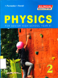 PHYSICS 2 : FOR SENIOR HIGH SCHOOL YEAR XI (BILINGUAL BASED ON KTSP 2006)