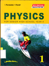 PHYSICS 1 : FOR SENIOR HIGH SCHOOL YEAR X (BILINGUAL BASED ON KTSP 2006)