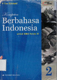 KOMPETEN BERBAHASA INDONESIA JILID 2 UNTUK SMA KELAS XI (KTSP STANDAR ISI 2006)