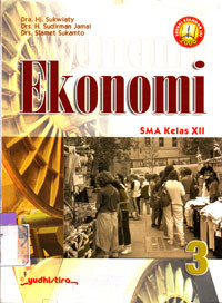 EKONOMI 3 SMA KELAS XII (SESUAI STANDAR ISI 2006)