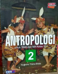 ANTROPOLOGI UNTUK SMA DAN MA 2 - KELAS XII : KTSP STANDAR ISI 2006