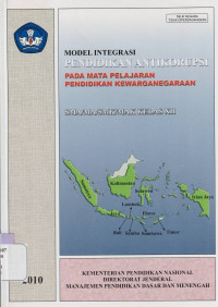 MODEL INTEGRASI PENDIDIKAN ANTIKORUPSI PADA MATA PELAJARAN PKN KELAS XII