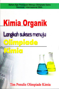 KIMIA ORGANIK : LANGKAH SUKSES MENUJU OLIMPIADE KIMIA : BAHAN AJAR PERSIAPAN MENUJU OSN/I