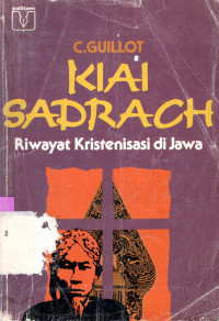 Kiai Sadrach : Riwayat Kristenisasi di Jawa