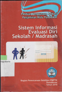 PANDUAN PENGGUNAAN APLIKASI SISTEM PENJAMINAN MUTU PENDIDIKAN SISTEM INFORMASI EVALUASI DIRI SEKOLAH/MADRASAH