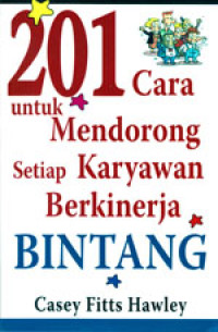 201 CARA UNTUK MENDORONG SETIAP KARYAWAN BERKINERJA BINTANG