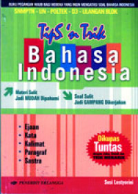 TIPS & TRIK BAHASA INDONESIA UNTUK SMA KELAS X, XI, DAN XII