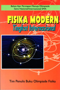 FISIKA MODERN TINGKAT INTERNASIONAL : BAHAN AJAR PERSIAPAN MENUJU OSN/I