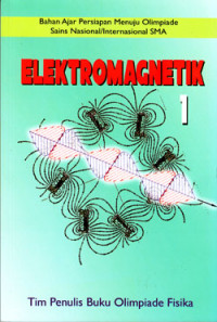 ELEKTROMAGNETIK 1 : BAHAN AJAR PERSIAPAN MENUJU OSN/I