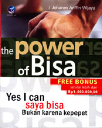 THE POWER OF BISA : YES, I CAN KARENA SAYA BISA BUKAN KEPEPET