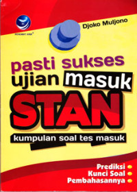 PASTI SUKSES UJIAN MASUK STAN : KUMPULAN SOAL TES MASUK