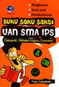 BUKU SAKU SAKTI UAN SMA IPS (GEOGRAFI, BAHASA INGGRIS, EKONOMI)