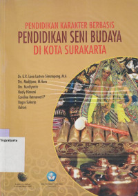 PENDIDIKAN KARAKTER BERBASIS PENDIDIKAN SENI BUDAYA DI KOTA SURAKARTA