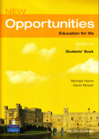 NEW OPPORTUNITIES : EDUCATION FOR LIFE : BEGINNER (STUDENTS' BOOK) WITH MINI- DICTIONARY