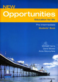 NEW OPPORTUNITIES : EDUCATION FOR LIFE : PRE-INTERMEDIATE (STUDENTS' BOOK) WITH MINI- DICTIONARY