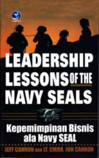 LEADERSHIP LESSONS OF THE NAVY SEALS : KEPEMIMPINAN BISNIS ALA NAVY SEAL