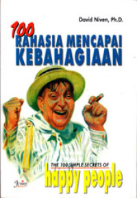 THE 100 SIMPLE SECRETS OF HAPPY PEOPLE (100 RAHASIA MUDAH MENJADI ORANG BAHAGIA)