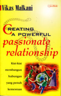 CREATING A POWERFUL PASSIONATE RELATIONSHIP : KIAT-KIAT MEMBANGUN HUBUNGAN YANG PENUH KEMESRAAN