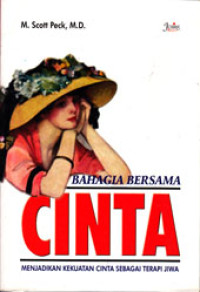 BAHAGIA BERSAMA CINTA : MENJADIKAN KEKUATAN CINTA SEBAGAI TERAPI JIWA