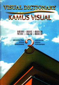 VISUAL DICTIONARY : KAMUS VISUAL SERI 3 : ARSITEKTUR, RUMAH, PERKEBUNAN