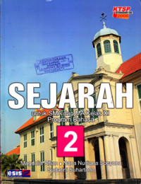 SEJARAH UNTUK SMA DAN MA KELAS XI PROGRAM BAHASA JILID 2 (KTSP STANDAR ISI 2006)