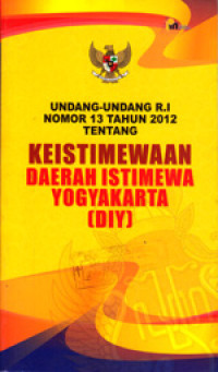 UNDANG-UNDANG R.I NOMOR 13 TAHUN 2012 TENTANG KEISTIMEWAAN DAERAH ISTIMEWA YOGYAKARTA (DIY)