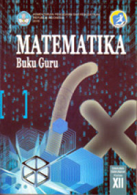 MATEMATIKA SMA/MA/SMK/MAK KELAS XII : BUKU GURU