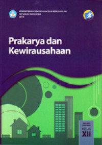 PRAKARYA DAN KEWIRAUSAHAAN SMA/MA/SMK/MAK KELAS XII : BUKU GURU