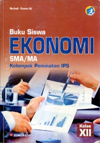 BUKU SISWA EKONOMI SMA/MA KELAS XII (KURIKULUM 2013 KELOMPOK PEMINATAN IPS)