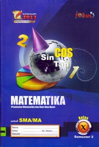 MATEMATIKA (PEMINATAN MATEMATIKA DAN ILMU-ILMU ALAM) KELAS X SEMESTER 2 UNTUK SMA/MA : KURIKULUM 2013 PEMBELAJARAN BERKARAKTER