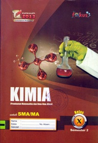 KIMIA (PEMINATAN MATEMATIKA DAN ILMU-ILMU ALAM) KELAS X SEMESTER 2 UNTUK SMA/MA : KURIKULUM 2013 PEMBELAJARAN BERKARAKTER