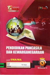 PENDIDIKAN PANCASILA DAN KEWARGANEGARAAN KELAS X SEMESTER 2 UNTUK SMA/MA : KURIKULUM 2013 PEMBELAJARAN BERKARAKTER