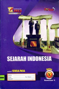 SEJARAH INDONESIA KELAS X SEMESTER 2 UNTUK SMA/MA : KURIKULUM 2013 PEMBELAJARAN BERKARAKTER